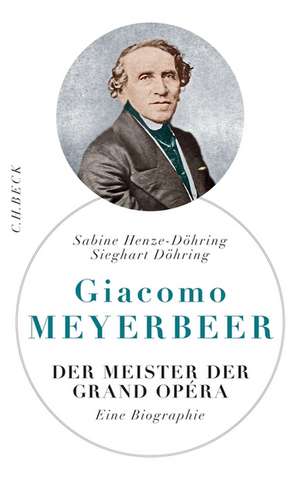 Giacomo Meyerbeer de Sabine Henze-Döhring