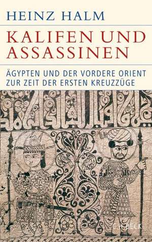 Kalifen und Assassinen de Heinz Halm