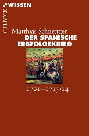 Der Spanische Erbfolgekrieg de Matthias Schnettger