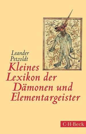 Kleines Lexikon der Dämonen und Elementargeister de Leander Petzoldt