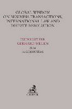 Global Wisdom on Business Transactions, International Law and Dispute Resolution de Christian Cascante