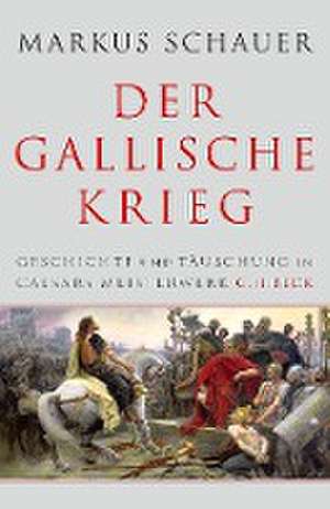 Der Gallische Krieg de Markus Schauer