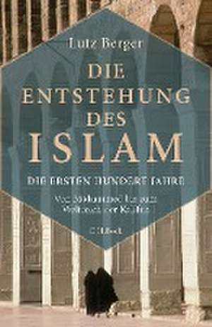 Die Entstehung des Islam de Lutz Berger