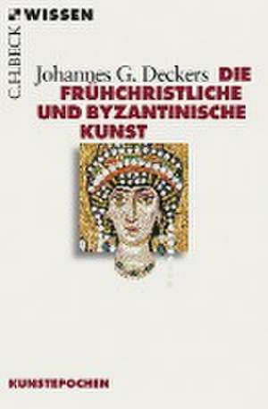 Die frühchristliche und byzantinische Kunst de Johannes G. Deckers