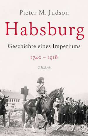 Habsburg: Geschichte eines Imperiums de Pieter M. Judson