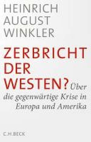 Zerbricht der Westen? de Heinrich August Winkler