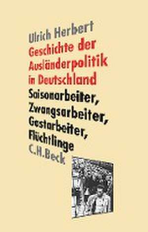 Geschichte der Ausländerpolitik in Deutschland de Ulrich Herbert