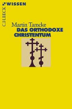 Das orthodoxe Christentum de Martin Tamcke