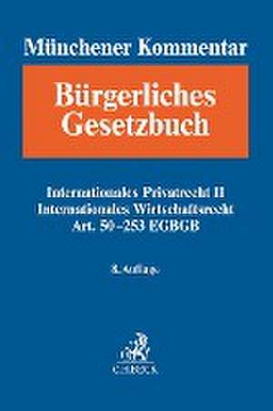 Münchener Kommentar zum Bürgerlichen Gesetzbuch Bd. 13: Internationales Privatrecht II, IntWR, Art. 50-253 EGBGB de Jan Von Hein