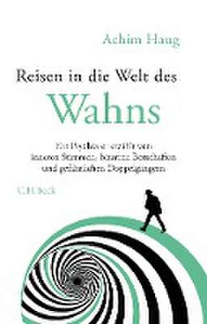 Reisen in die Welt des Wahns de Achim Haug