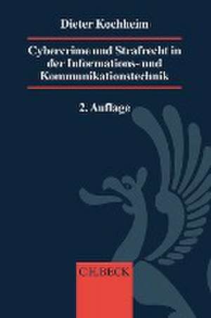 Cybercrime und Strafrecht in der Informations- und Kommunikationstechnik de Dieter Kochheim