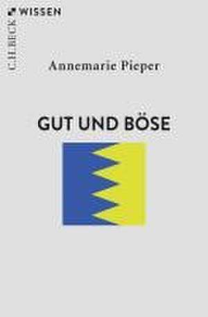 Gut und Böse de Annemarie Pieper