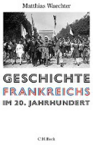 Geschichte Frankreichs im 20. Jahrhundert de Matthias Waechter