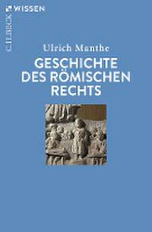 Geschichte des Römischen Rechts de Ulrich Manthe