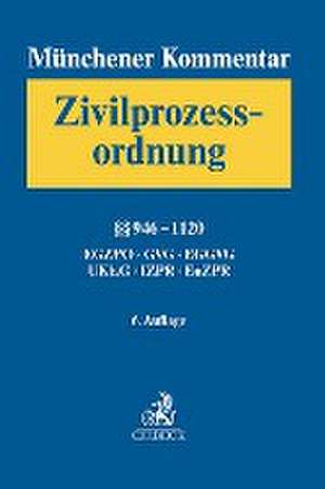 Münchener Kommentar zur Zivilprozessordnung Bd. 3: §§ 946-1120, EGZPO, GVG, EGGVG, UKlaG, Internationales und Europäisches Zivilprozessrecht de Wolfgang Krüger