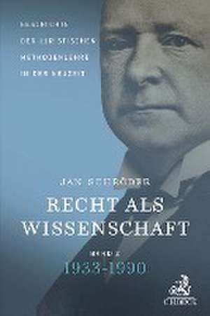 Recht als Wissenschaft Band 2: Geschichte der juristischen Methodenlehre in der Neuzeit (1933-1990) de Jan Schröder