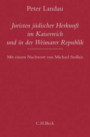 Juristen jüdischer Herkunft im Kaiserreich und in der Weimarer Republik de Peter Landau