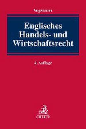 Englisches Handels- und Wirtschaftsrecht de Stefan Vogenauer