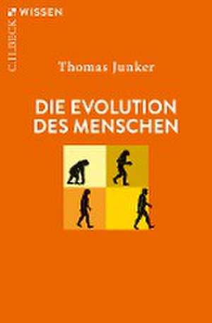 Die Evolution des Menschen de Thomas Junker