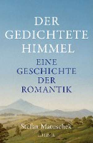 Der gedichtete Himmel de Stefan Matuschek