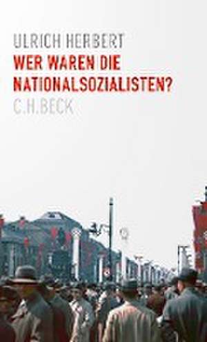 Wer waren die Nationalsozialisten? de Ulrich Herbert