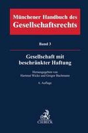 Münchener Handbuch des Gesellschaftsrechts Bd. 3: Gesellschaft mit beschränkter Haftung de Hartmut Wicke