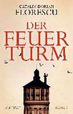 Der Feuerturm de Catalin Dorian Florescu