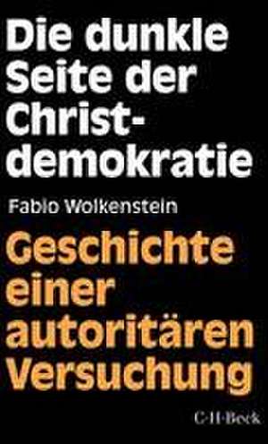 Die dunkle Seite der Christdemokratie de Gregor Fabio Wolkenstein