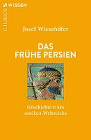 Das frühe Persien de Josef Wiesehöfer