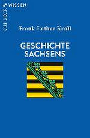 Geschichte Sachsens de Frank-Lothar Kroll