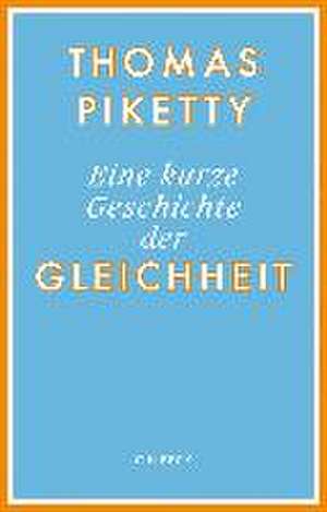 Eine kurze Geschichte der Gleichheit de Thomas Piketty