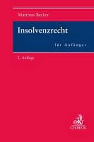 Insolvenzrecht für Anfänger de Matthias Becker