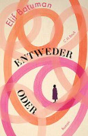 Entweder / Oder de Elif Batuman