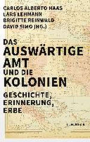 Das Auswärtige Amt und die Kolonien de Carlos Alberto Haas