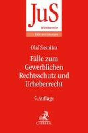 Fälle zum Gewerblichen Rechtsschutz und Urheberrecht de Olaf Sosnitza