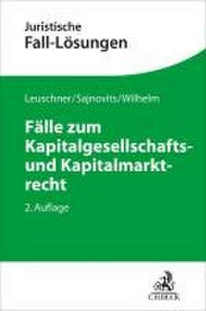 Fälle zum Kapitalgesellschafts- und Kapitalmarktrecht de Lars Leuschner