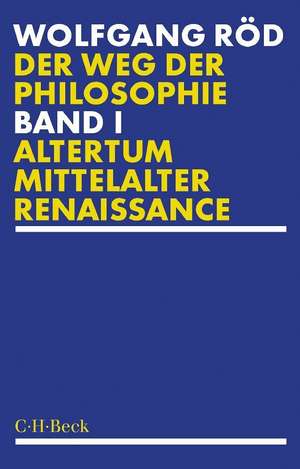 Der Weg der Philosophie Bd. 1: Altertum, Mittelalter, Renaissance de Wolfgang Röd