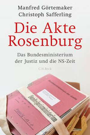 Die Akte Rosenburg de Manfred Görtemaker