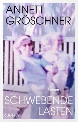 Schwebende Lasten de Annett Gröschner