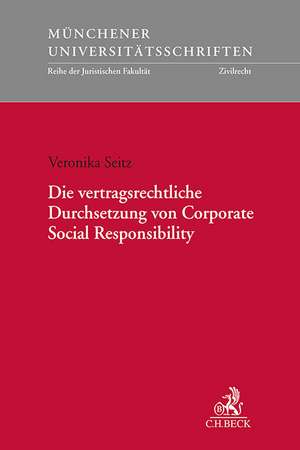 Die vertragsrechtliche Durchsetzung von Corporate Social Responsibility de Veronika Seitz