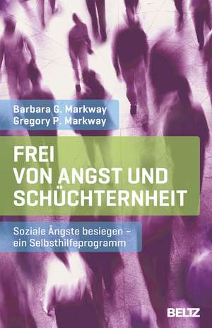 Frei von Angst und Schüchternheit de Barbara G. Markway