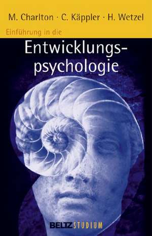 Einführung in die Entwicklungspsychologie de Michael Charlton