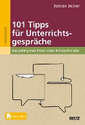 101 Tipps für Unterrichtsgespräche de Bastian Becker