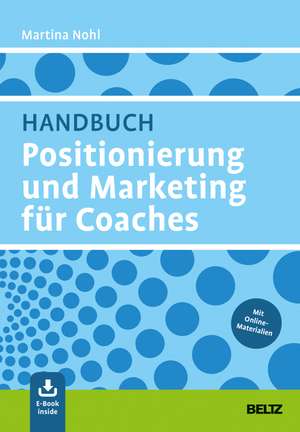 Handbuch Positionierung und Marketing für Coaches de Martina Nohl