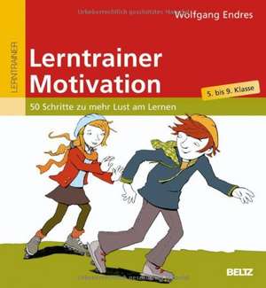 Lerntrainer Motivation 5.-9. Klasse de Wolfgang Endres