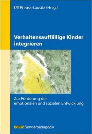 Verhaltensauffällige Kinder integrieren de Ulf Preuss-Lausitz