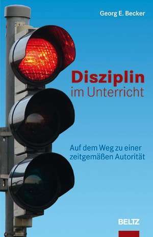 Disziplin im Unterricht de Georg E. Becker