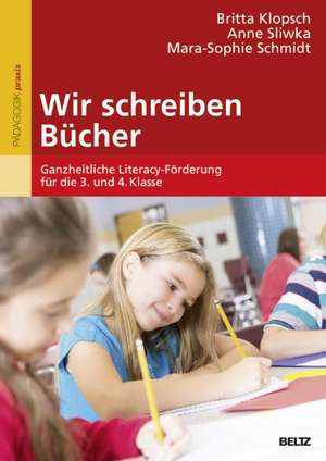 Wir schreiben Bücher de Britta Klopsch