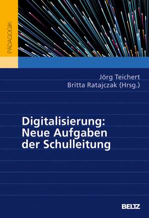 Digitalisierung: Neue Aufgaben der Schulleitung de Jörg Teichert