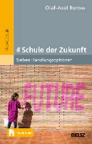 # Schule der Zukunft de Olaf-Axel Burow